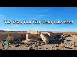 Exploring the Lost City and the Sunken Ghost Town of St  Thomas, Nevada