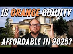 Can You Afford a Mortgage in Orange County in 2025? How much do you have to make? 💰