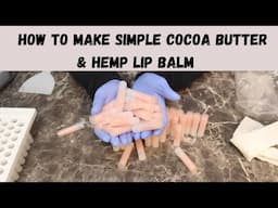 How To Make Simple Cocoa Butter & Hemp Lip Balm