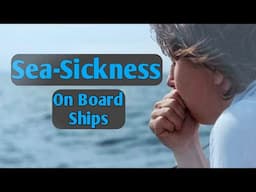 Sea Sickness in Merchant Navy | Cause | Cure | Tips | Rolling Pitching | Full detail in Hindi