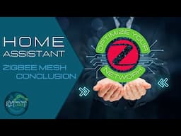 Zigbee Conclusion: Understanding Mesh Networks and How to Build a Reliable, Low-bandwidth Network!