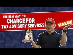 The NEW Way to Charge for Tax Advisory Services