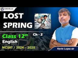 Lost Spring Class 12 in Hindi | Lost Spring Class 12 chapter 2 | Full lesson Explained - Board 2025