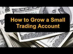 The Safest, Quickest, and Most Effective Path to Growing a Small Trading Account