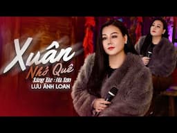 Xuân Nhớ Quê ( St : Hà Sơn ) - Lưu Ánh Loan | Nhạc Xuân Bolero Trữ Tình Mới Nhất 2025