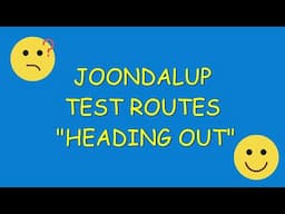 JOONDALUP DRIVING TEST ROUTES - HEADING OUT