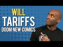 Will Tariffs Doom Modern Comics