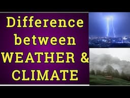 Difference between Weather and Climate