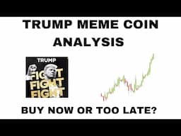 TRUMP MEME COIN ANALYSIS || BUY NOW OR TOO LATE?