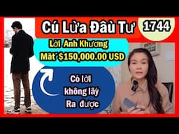 Quá sốc: Vỡ mộng A Khương bị lừa tiền đầu tư $150,000.00 đô không rút ra được, #1744