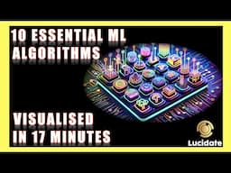 10 Essential Machine Learning algorithms for 2025 in 17 minutes - A Visualisation & Intuition