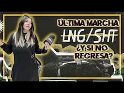 LNG/SHT LA ÚLTIMA MARCHA ¿Y SI NO REGRESA?  😱