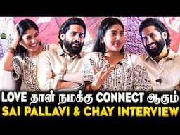 Sai Pallavi மட்டும் இல்லன்னா🥺 அவங்க பண்ண Help😯- Chay & Sai Pallavi Frank Interview