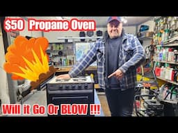 I bought a $50 PROPANE Oven .....Will it go or BLOW !!!!!