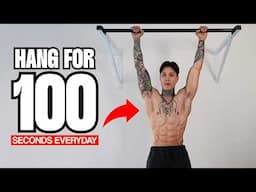 HANG FOR 100 SECONDS EVERYDAY | LIFE CHANGING RESULTS