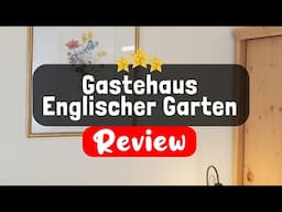 Gastehaus Englischer Garten, Munich - Is this Hotel Worth It?