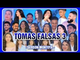 TOMAS FALSAS 3 || GERSON MONTOYA