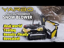 Fully Autonomous YARBO SNOW BLOWER: Real World Test - Real World Results *no hype*