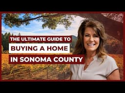 The Ultimate Guide to Home Buying in Sonoma County (2025) [FOR BUYERS] Living In Sonoma County, CA