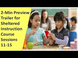 2-Min Trailer For Sheltered Instruction Course (Sessions 11-15)