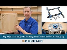 Top Tips for Using the Cutting Board Juice Groove Router Jig