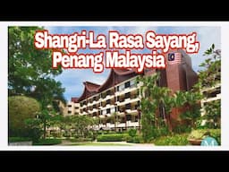 SHANGRI-LA RASA SAYANG, PENANG MALAYSIA 🇲🇾