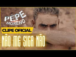 Não Me Siga Não - Pepe Moreno (Clipe Oficial)