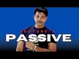 PASSIVE LECTURE -2 || DETAILED LECTURE