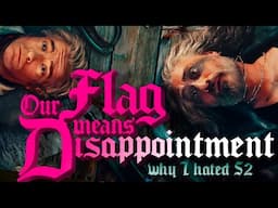 Our Flag Means Disappointment: Why I Hated Season 2