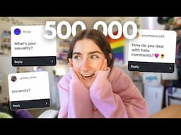 an honest Q&A | future jobs, travel, sexuality? *CELEBRATING 500K* 🎉