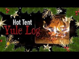 Hot Tent Yule Log