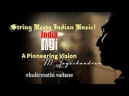 Kulirmathi Vadane | Trailer| IndianRaga | Swathi’s Manipravalam | M Jayachandran | Ranjani-Gayatri