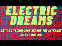 Will 'Electric Dreams' blow my mind at Tate Modern?