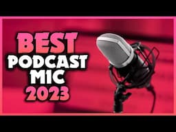 Top 5 Podcast Microphones You Can Buy in 2023✨