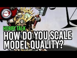 Your Scale for Model Quality | Hobby Talk #4