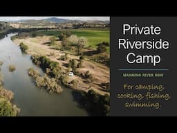 Private Riverside Camp Manning River + Camp Cooking