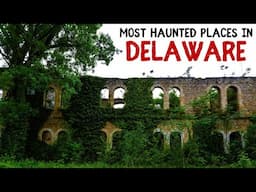 Most Haunted Places in Delaware