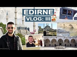 VLOG: EDIRNE Sightseeing! 🇹🇷 • {Part 3} | Vasilis Dance!