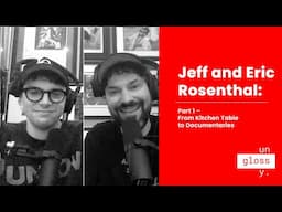 Jeff and Eric Rosenthal: Part 1 – From Kitchen Table to Documentaries