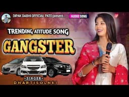 GANGSTER || ગેંગસ્ટર || DHARTI SOLNKI ||  NEW TRENDING ATTITUDE SONG 2024 ||#dhartisolanki #trending