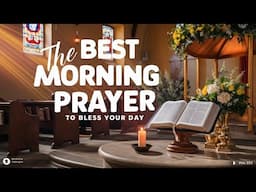 Always Give God The Start Of Your Day and What Miracle Happens | Blessed Morning Prayer