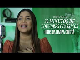 30 minutos de Hinos da Harpa Cristã - Amanda Wanessa #VozePiano