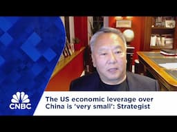 The US economic leverage over China is 'very small': Strategist