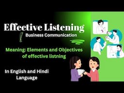 Meaning, Elements and objectives of Effective listening (Business communication) for BBA/B.COM/MBA