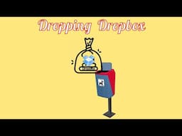 Dropping Dropbox