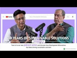 Episode 5 | Should Development Alternatives Be Better Recognised as an Institution| Dr. Ashok Khosla