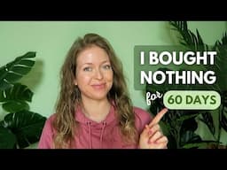 I Bought Nothing for 60 Days ✧ My No-Buy Months & Low-Buy Year