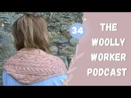 The Woolly Worker Knitting Podcast Ep34 - turtle dove shawl, petal drop socks, and colourful wips!