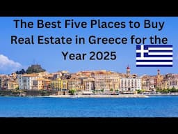 Real Estate in Greece - The Best Places to Buy/Invest in 2025