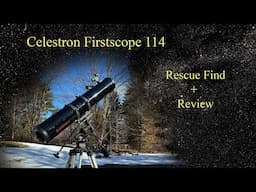 Celestron Firstscope 114 - A Rescue Find and Review of This Popular Beginner's Telescope